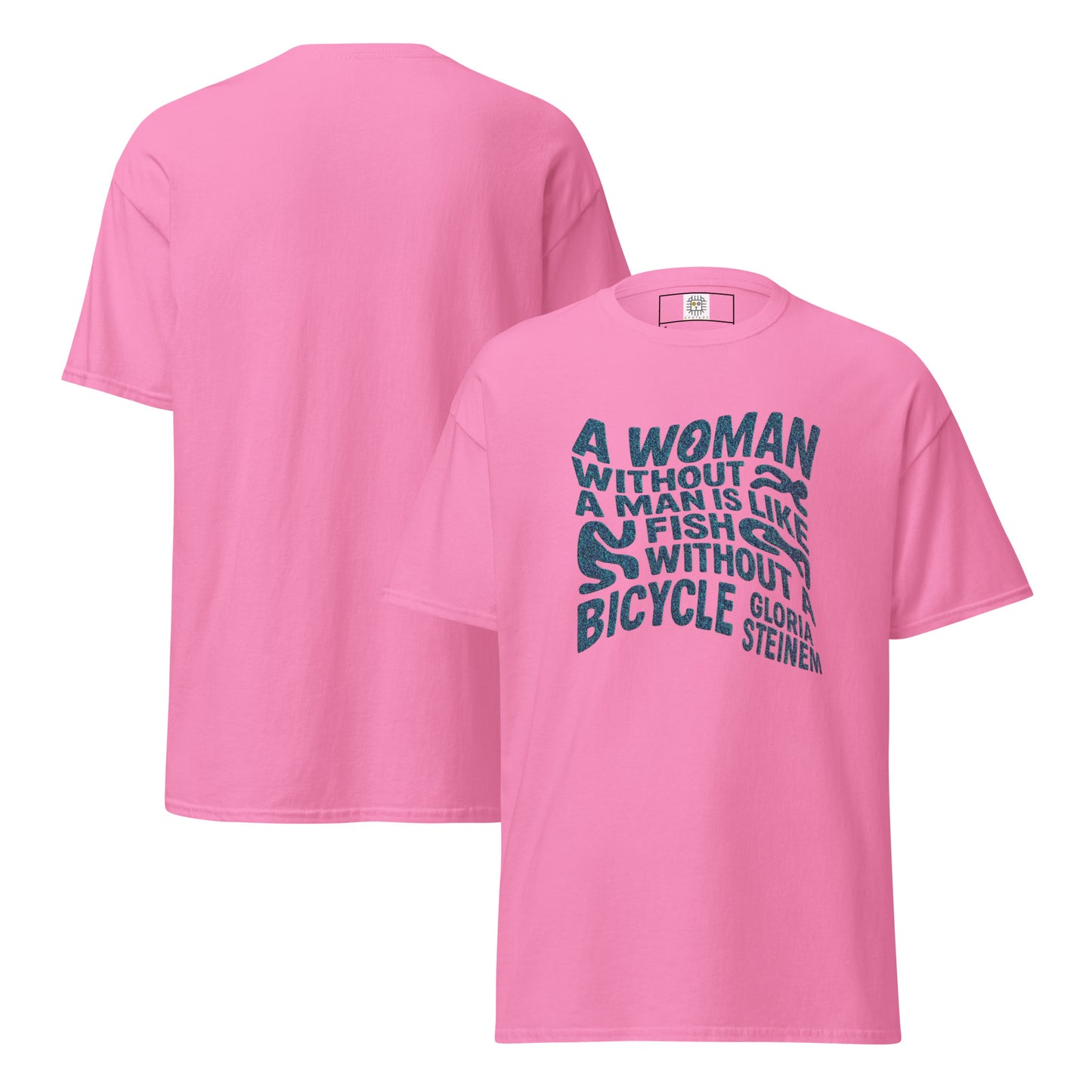 Pink t-shirt with bold navy text “A woman without a man is like a fish without a bicycle” – Sisterhood Club Collection