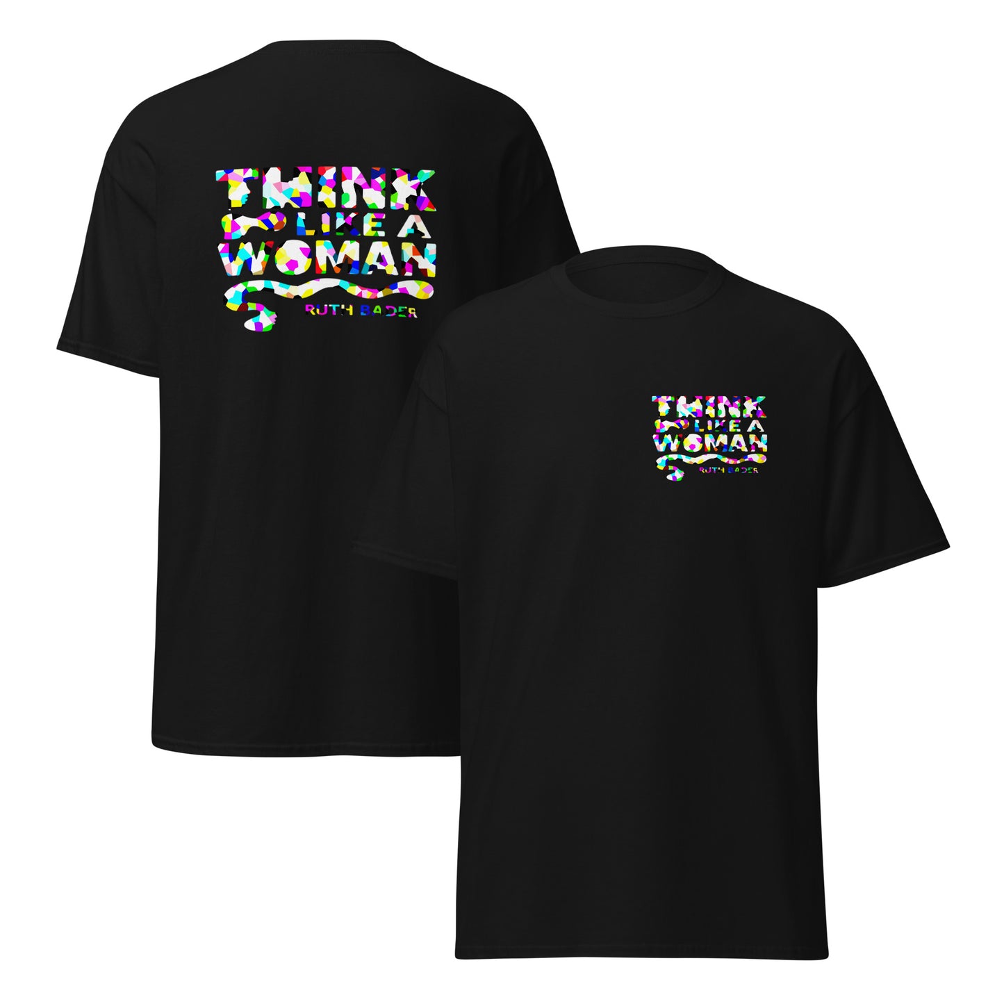 Black t-shirt with colorful bold text “Think Like a Woman” and abstract silhouettes, quote by Ruth Bader Ginsburg – Sisterhood Club Collection