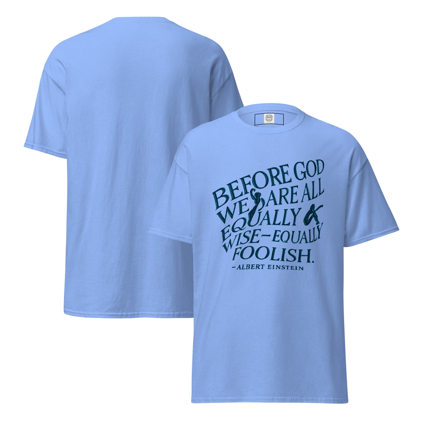 Blue t-shirt with dark teal text “Before God we are all equally wise and equally foolish” – Sisterhood Club Collection