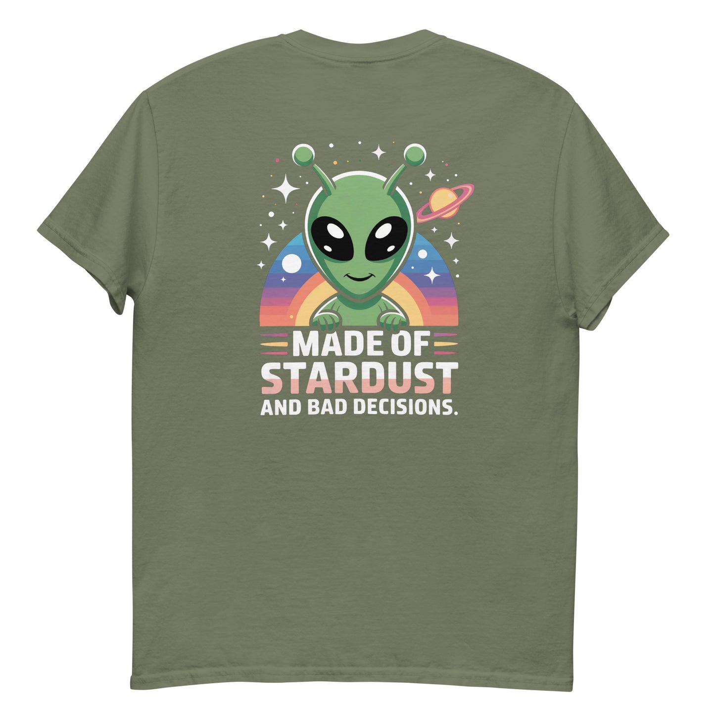 Olive green unisex T-shirt — back print: green alien with planets and text MADE OF STARDUST AND BAD DECISIONS