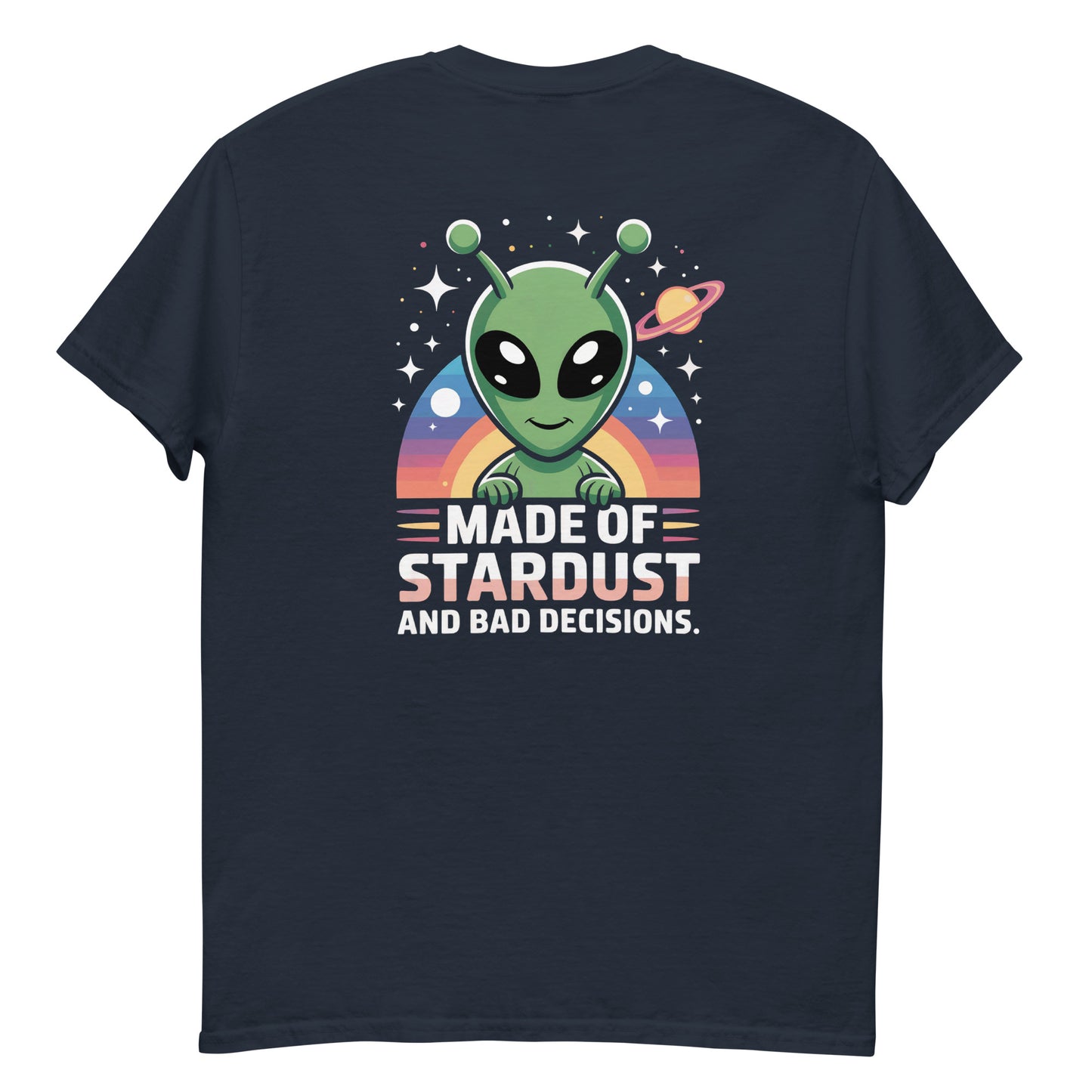 Navy blue unisex T-shirt — back print: green alien with planets and text MADE OF STARDUST AND BAD DECISIONS