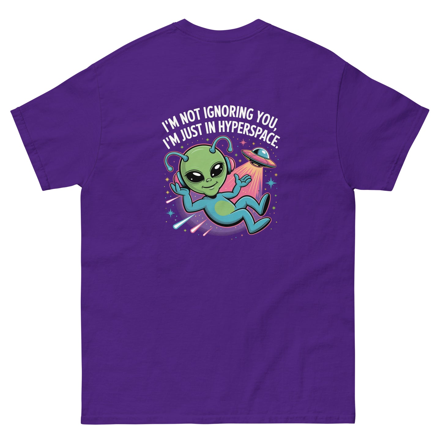 Purple unisex T-shirt — back print: green alien in spaceship with text I’M NOT IGNORING YOU, I’M JUST IN MY SPACESHIP