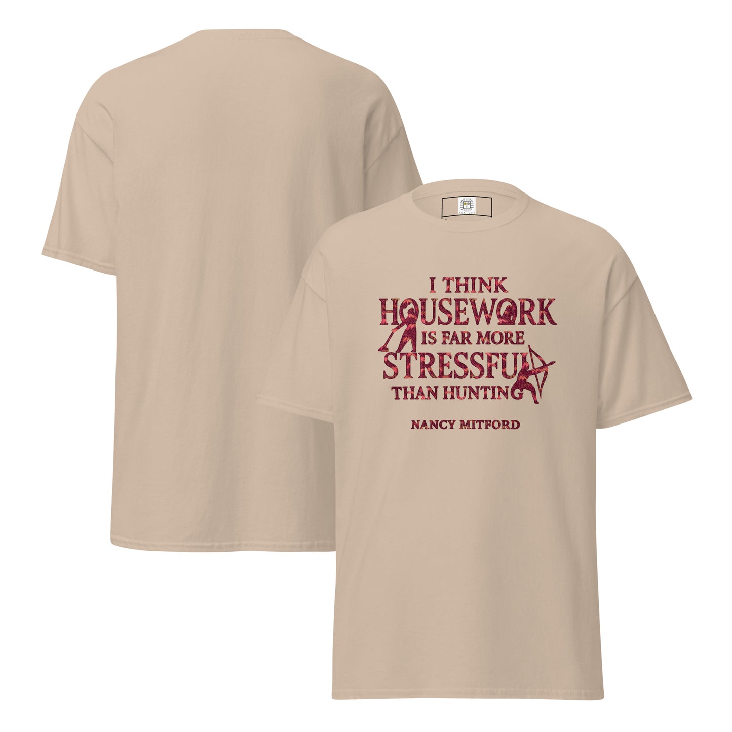 Beige t-shirt with dark red text “I think housework is the most stressful work I have ever done” – Sisterhood Club Collection