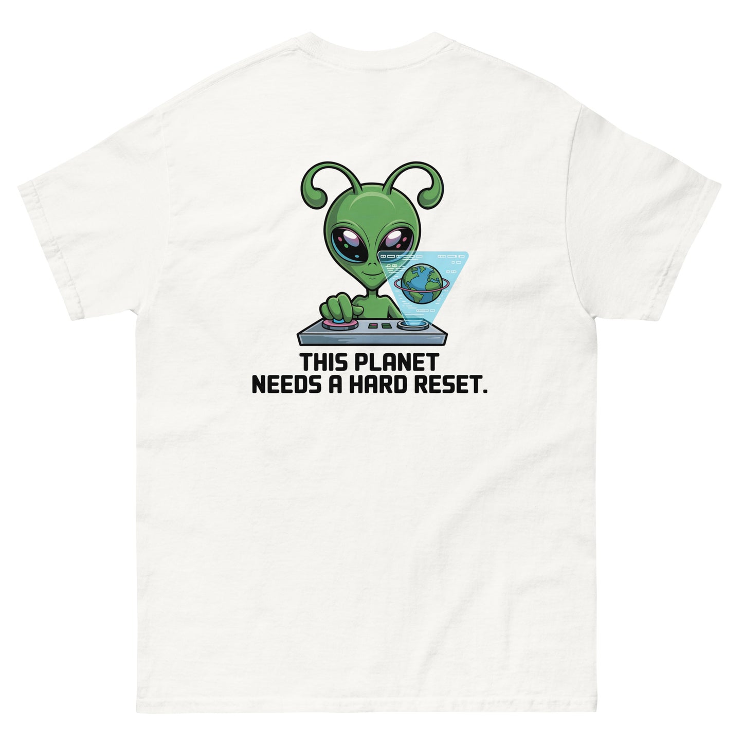 White unisex T-shirt — back print: green alien with text THIS PLANET NEEDS A HARD RESET