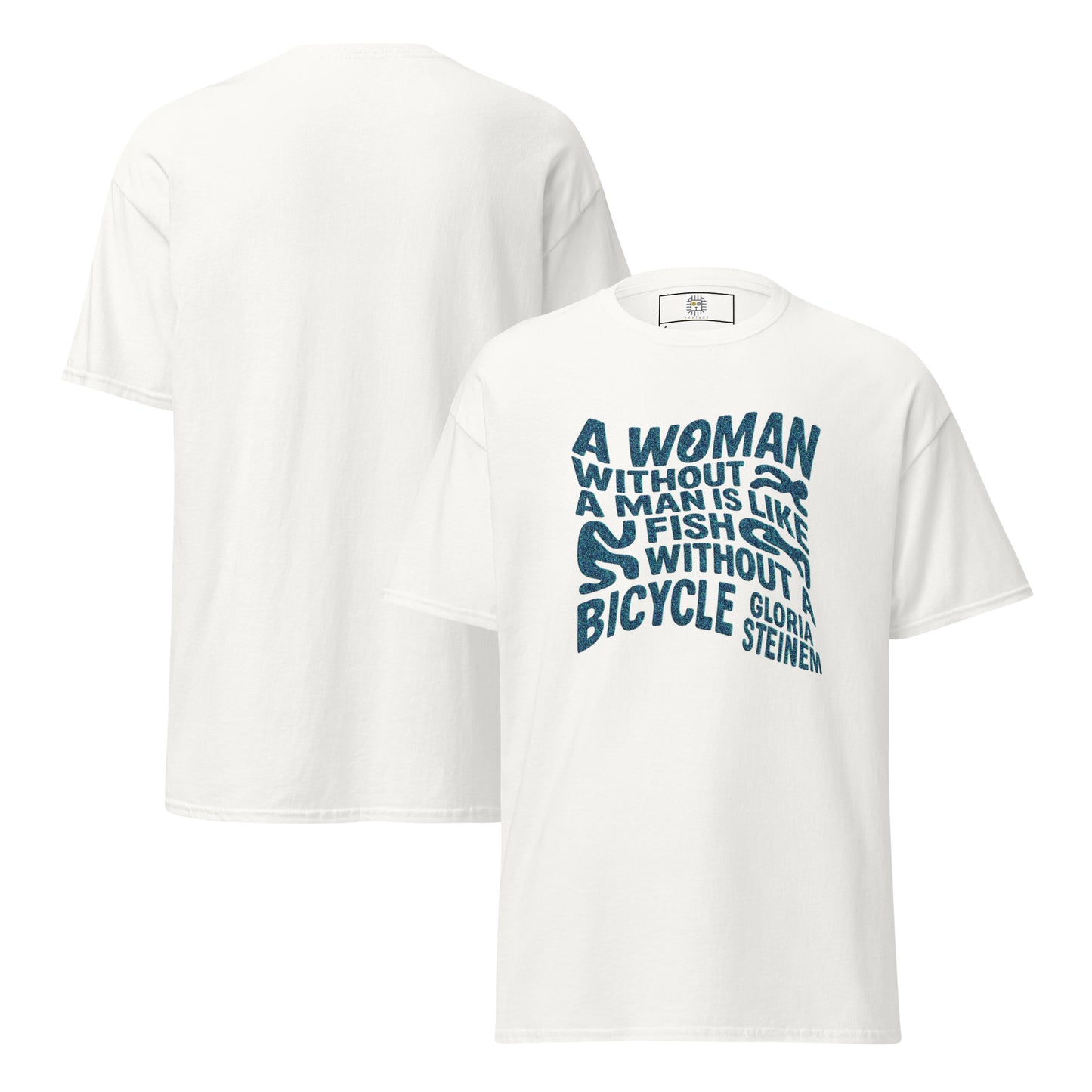 White t-shirt with dark blue feminist quote “A woman without a man is like a fish without a bicycle” – Sisterhood Club Collection