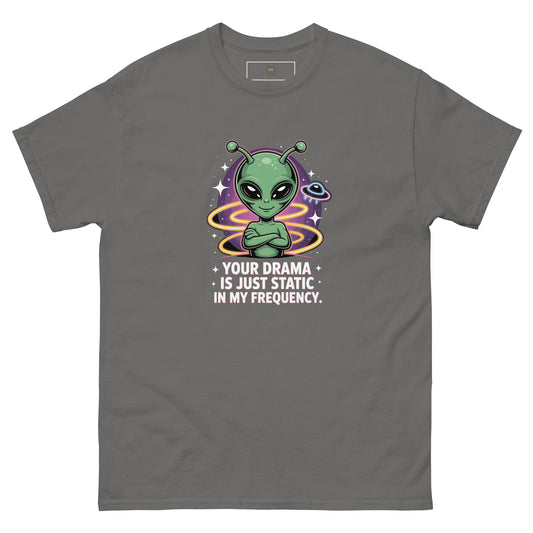 Grey unisex T-shirt — front print: green alien with colorful background and text YOUR DRAMA IS NOT SPEAKING MY FREQUENCY