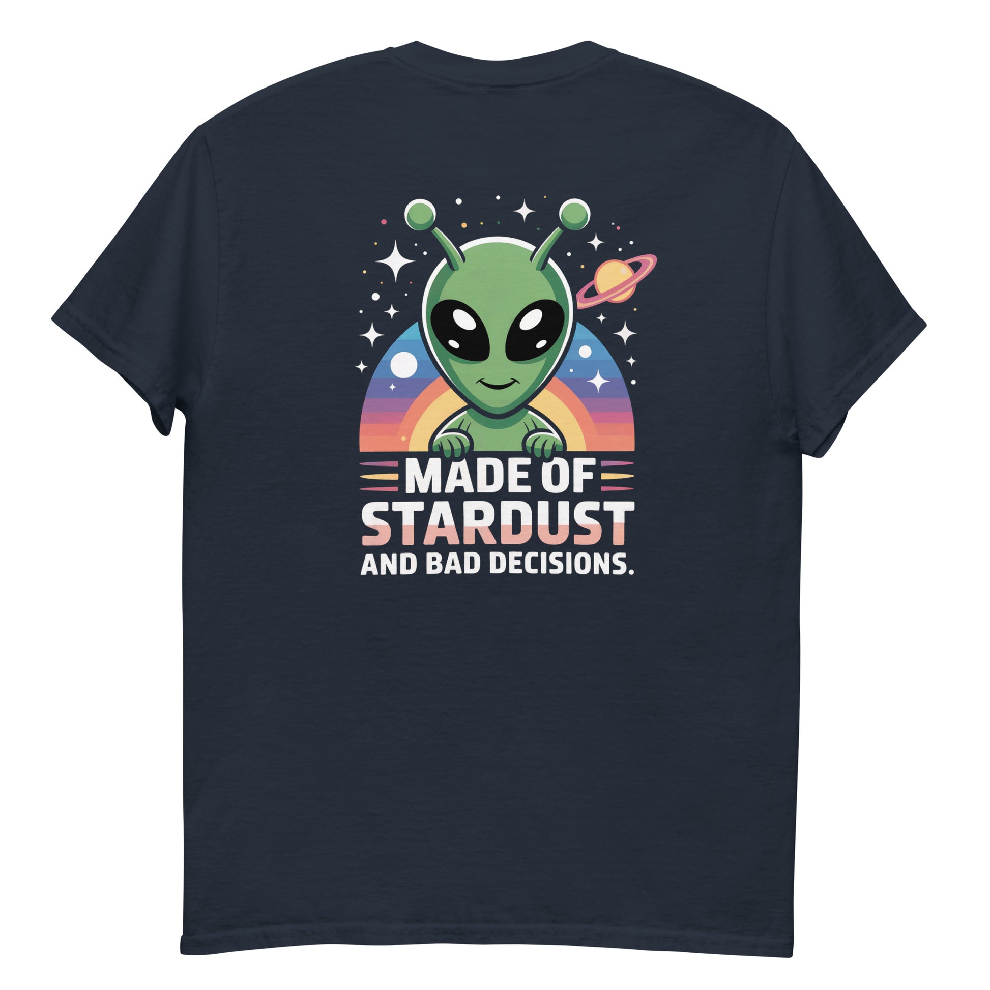 Navy blue unisex T-shirt — back print: green alien with planets and text MADE OF STARDUST AND BAD DECISIONS