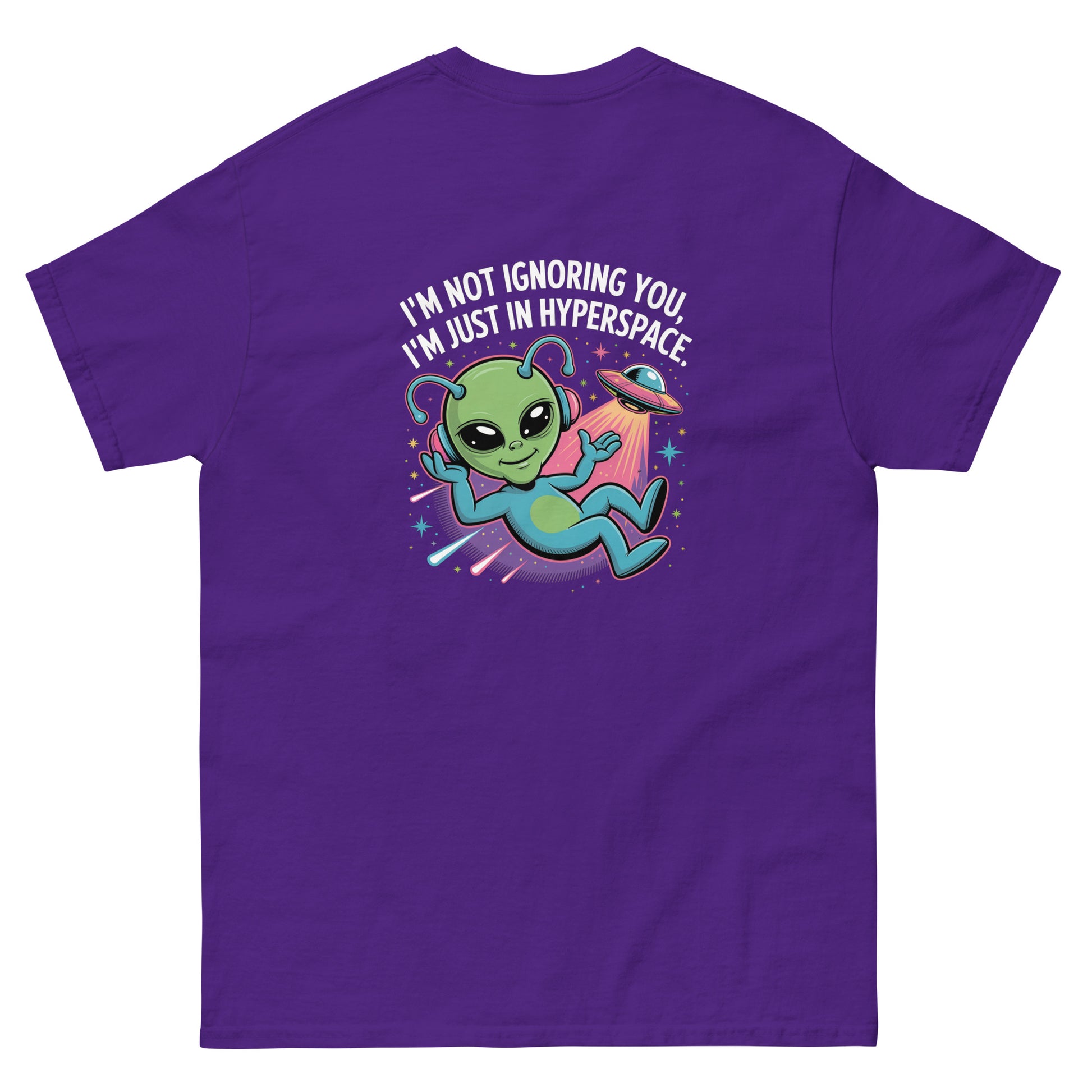 Purple unisex T-shirt — back print: green alien in spaceship with text I’M NOT IGNORING YOU, I’M JUST IN MY SPACESHIP