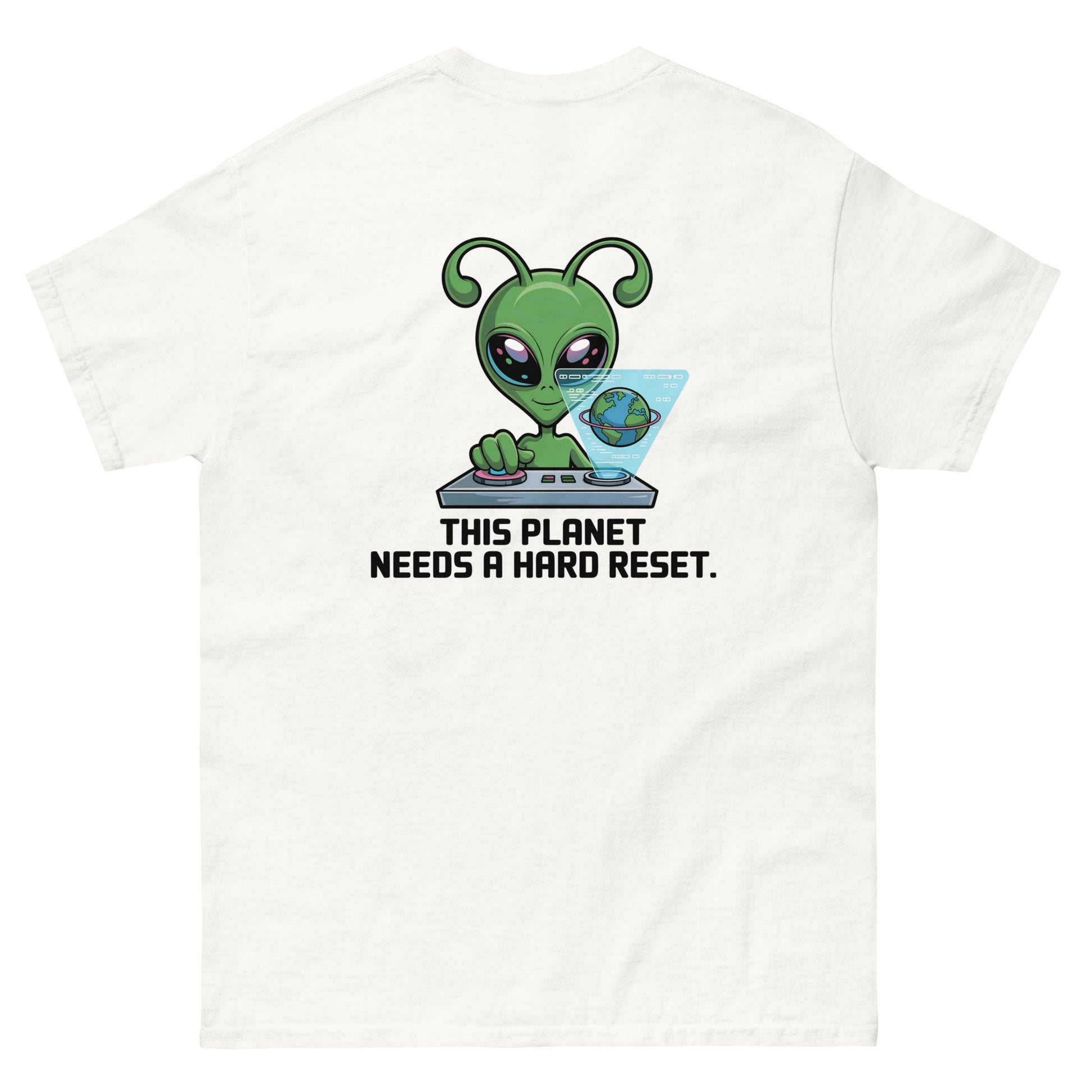 White unisex T-shirt — back print: green alien with text THIS PLANET NEEDS A HARD RESET