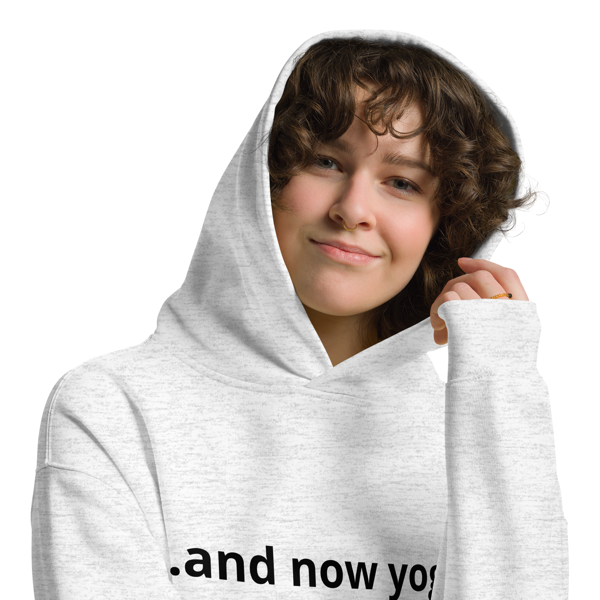 White oversized hoodie featuring “…and now yoga.” text, casual yoga lifestyle clothing